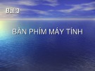 Bài giảng Tin học lớp 3 bài 3: Bàn phím máy tính