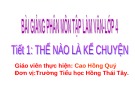 Bài giảng Tiếng Việt lớp 4: Tập làm văn - Thế nào là kể chuyện