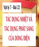 Bài giảng môn Vật lí lớp 7 bài 22: Tác dụng nhiệt và tác dụng phát sáng của dòng điện