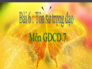 Bài giảng GDCD lớp 7 bài 6: Tôn sư trọng đạo