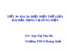 Bài giảng Vật lí lớp 7 bài 26: Hiệu điện thế giữa hai đầu dụng cụ dùng điện