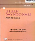 Giáo trình lí luận dạy học Địa lí - Phần đại cương: Phần 1