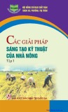 Kỹ thuật của nhà nông với các giải pháp sáng tạo (Tập 1)