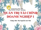 Bài giảng Quản trị tài chính doanh nghiệp 1: Chương 0 - ThS. Nguyễn Anh Thư