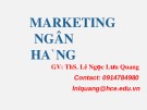 Bài giảng Marketing ngân hàng: Bài 2 - ThS. Lê Ngọc Lưu Quang