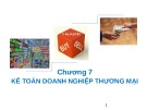 Bài giảng môn Nguyên lý kế toán - Chương 7: Kế toán doanh nghiệp thương mại