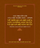 Nghiên cứu giá trị cốt lõi của chủ nghĩa Mác - Lênin về mối quan hệ giữa lực lượng sản xuất và quan hệ sản xuất trong giai đoạn hiện nay: Phần 2