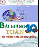 Bài giảng môn Toán lớp 10 sách Kết nối tri thức: Phần 2 - Trần Đình Cư