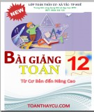 Bài giảng Toán lớp 12 từ cơ bản đến nâng cao: Phần 1 - Trần Đình Cư