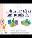 Giáo án Hình học 12: Chủ đề 5 bài 2 - Khối đa diện lồi và khối đa diện đều