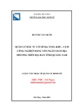 Luận văn Thạc sĩ Quản lý kinh tế: Quản lý đầu tư cơ sở hạ tầng khu - cụm công nghiệp bằng vốn ngân sách địa phương trên địa bàn tỉnh Quảng Nam