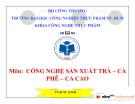 Bài giảng Tình hình sản xuất và tiêu thụ chè trên thế giới, thiết bị trong kỹ thuật chế biến chè