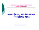 Bài giảng Nghiệp vụ ngân hàng thương mại: Chương 1 - Trường ĐH Kinh tế