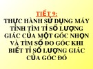 Bài giảng Hình học lớp 9 - Tiết 9: Thực hành sử dụng máy tính tìm tỉ số lượng giác của một góc nhọn và tìm số đo góc khi biết tỉ số lượng giác của góc đó