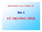 Bài giảng Vật lý điện từ - Bài 4: Từ trường tĩnh