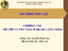 Bài giảng Thủy lực - Chương 8: Nối tiếp và tiêu năng ở hạ lưu công trình