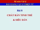 Bài giảng Vật lý điện từ - Bài 8: Chất rắn tinh thể và siêu dẫn