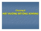 Bài giảng Xây dựng mặt đường ô tô - Chương 6: Mặt đường bêtông ximăng