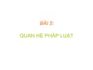 Bài giảng Pháp luật đại cương - Bài 5: Quan hệ pháp luật (Trường ĐH Kiến trúc - ĐH Đà Nẵng)