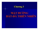 Bài giảng Xây dựng mặt đường ô tô - Chương 3: Mặt đường đất - đá thiên nhiên