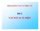 Bài giảng Vật lý điện từ - Bài 2: Vật dẫn và tụ điện