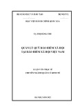 Luận văn Thạc sĩ Quản lý kinh tế: Quản lý Quỹ bảo hiểm xã hội tại Bảo hiểm xã hội Việt Nam