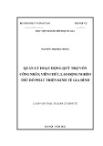 Luận văn Thạc sĩ Quản lý kinh tế: Quản lý hoạt động của Quỹ trợ vốn công nhân, viên chức, lao động nghèo Thủ đô phát triển kinh tế gia đình