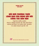 Đổi mới phương thức lãnh đạo của Đảng đối với công tác dân vận trong điều kiện phát triển kinh tế thị trường định hướng xã hội chủ nghĩa và hội nhập quốc tế: Phần 1