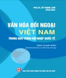 Tìm hiểu văn hóa đối ngoại Việt Nam trong quá trình hội nhập quốc tế: Phần 1