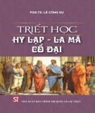 Lịch sử triết học Hy Lạp - La Mã cổ đại: Phần 2 - PGS.TS. Lê Công Sự