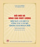 Đổi mới và nâng cao chất lượng đội ngũ cán bộ và công tác cán bộ trong giai đoạn mới (Xuất bản lần thứ hai): Phần 1