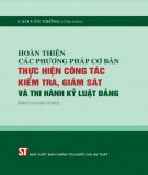 Hoàn thiện các phương pháp cơ bản thực hiện công tác kiểm tra, giám sát và thi hành kỷ luật đảng (Sách chuyên khảo): Phần 1