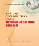 Thế giới còn đổi thay, nhưng tư tưởng Hồ Chí Minh sống mãi: Phần 1