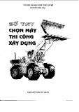 Sổ tay phương pháp chọn máy thi công xây dựng (Tái bản) - Nguyễn Tiến Thụ