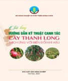 Sổ tay hướng dẫn kỹ thuật canh tác cây thanh long thích ứng với biến đổi khí hậu: Phần 1