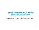 Bài giảng Thuế thu nhập cá nhân - ThS. Nguyễn Lê Hà Thanh Na