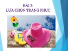 Bài giảng môn Công nghệ 6 bài 2: Lựa chọn trang phục