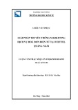 Luận văn Thạc sĩ Quản trị kinh doanh: Giải pháp truyền thông marketing dịch vụ hóa đơn điện tử tại Viettel Quảng Ngãi