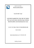 Luận văn Thạc sĩ Quản trị kinh doanh: Giải pháp marketing cho việc huy động vốn tại ngân hàng thương mại cổ phần Phương Đông chi nhánh Quảng Ngãi