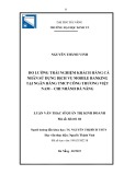 Luận văn Thạc sĩ Quản trị kinh doanh: Đo lường trải nghiệm khách hàng cá nhân sử dụng dịch vụ mobile banking tại Ngân hàng TMCP Công thương Việt Nam - chi nhánh Đà Nẵng