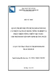 Luận văn Thạc sĩ Quản trị kinh doanh: Quản trị rủi ro tín dụng khách hàng cá nhân tại Ngân hàng Nông nghiệp và Phát triển nông thôn Việt Nam – chi nhánh huyện Sơn Tịnh Quảng Ngãi