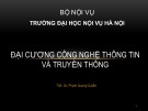 Bài giảng Đại cương công nghệ thông tin và truyền thông: Chương 1 - ThS. Phạm Quang Quyền