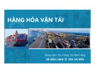 Bài giảng Hàng hóa vận tải: Chương 3 - Ths. Trương Thị Minh Hằng