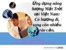 Bài giảng Ứng dụng năng lượng mặt trời tại việt nam: Có hướng đi, song còn nhiều rào cản