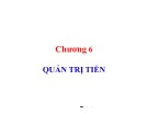 Bài giảng Tài chính doanh nghiệp: Chương 6: Quản trị tiển