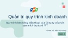 Bài thuyết trình Quản trị quy trình kinh doanh: Quy trình bán hàng điện thoại của Công ty Cổ phần bán lẻ Kỹ thuật số FPT