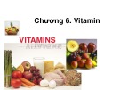 Bài giảng Hóa sinh và thí nghiệm hóa sinh: Chương 6 - Vitamin