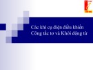 Bài giảng Khí cụ điện: Chương 8 - Các khí cụ điện điều khiển công tắc tơ và khởi động từ