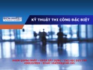 Bài giảng Kỹ thuật thi công đặc biệt: Chương 1 (Bài 1 và 2) - Phạm Nhật Quang