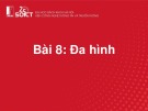 Bài giảng môn Lập trình hướng đối tượng: Bài 8 - Đa hình